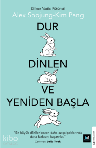 Dur Dinlen ve Yeniden Başla;En Büyük Dâhiler Bazen Daha Az Çalıştıklarında Daha Fazlasını Başarırlar