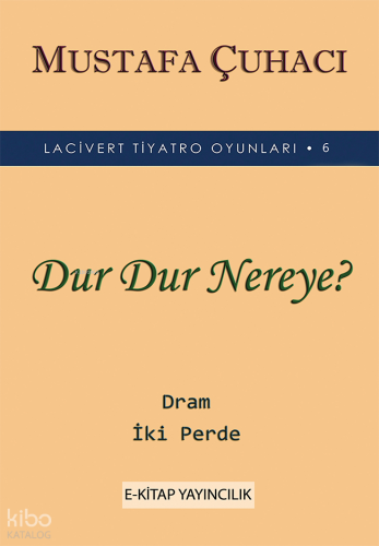 Dur Dur Nereye?