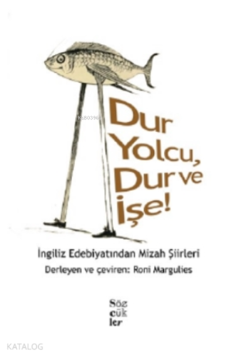 Dur Yolcu, Dur ve İşe!;İngiliz Edebiyatından Mizah Şiirleri | Roni Mar