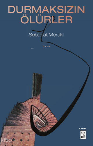 Durmaksızın Ölürler | Sebahat Meraki | Ketebe Yayınları