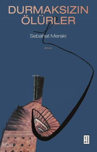Durmaksızın Ölürler | Sebahat Meraki | Ketebe Yayınları