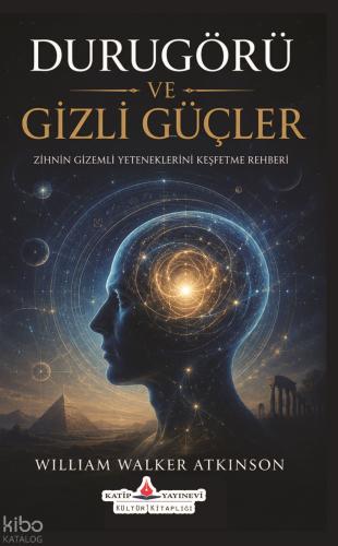 Durugörü ve Gizli Güçler | William Walker Atkinson | Katip Yayınevi