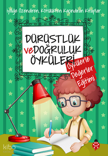 Dürüstlük ve Doğruluk Öyküleri | Saide Nur Dikmen | Uğurböceği Yayınla