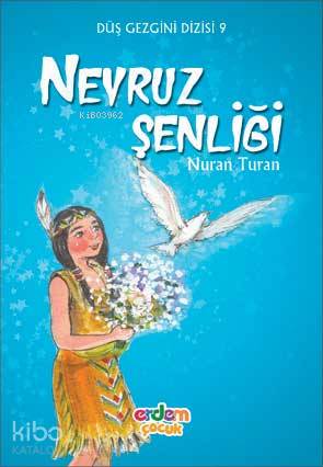 Düş Gezgini Dizisi 9 - Nevruz Şenliği | Nuran Turan | Erdem Çocuk
