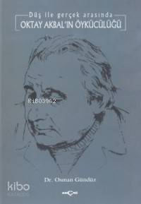 Düş İle Gerçek Arasında| Oktay Akbal´ın Öykücülüğü | Osman Gündüz | Ak