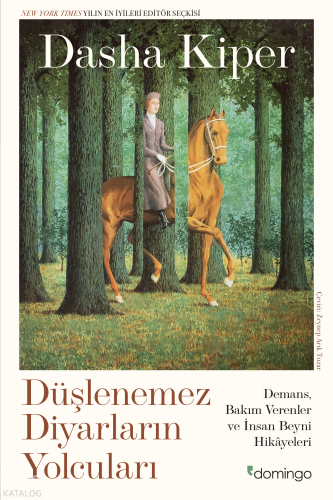 Düşlenemez Diyarların Yolcuları;Demans, Bakım Verenler ve İnsan Beyni 