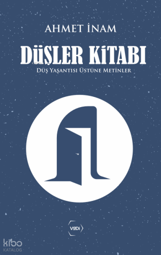 Düşler Kitabı;Düş Yaşantısı Üstüne Metinler | Ahmet İnam | Vadi Yayınl