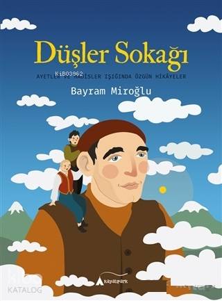 Düşler Sokağı Ayetler ve Hadisler Işığında Özgün Hikayeler