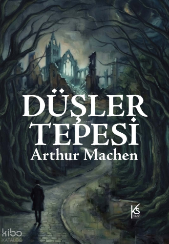 Düşler Tepesi | Arthur Machen | Kitap Saati Yayınları