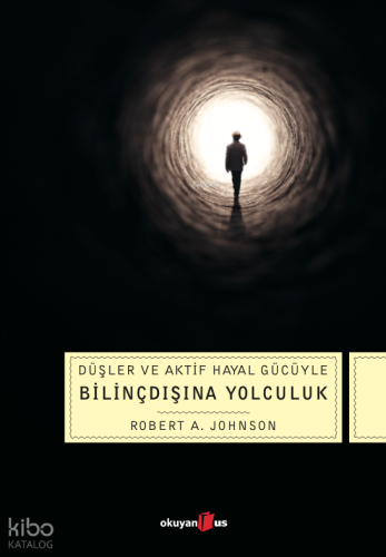 Düşler Ve Aktif Hayal Gücüyle Bilinçdışına Yolculuk