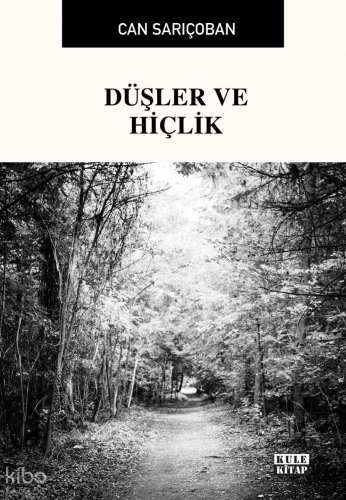 Düşler ve Hiçlik | Can Sarıçoban | Kule Kitap