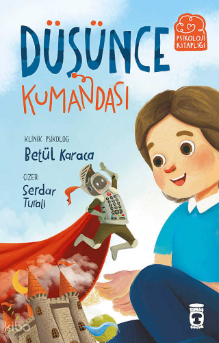 Düşünce Kumandası | Betül Karaca | Timaş Çocuk