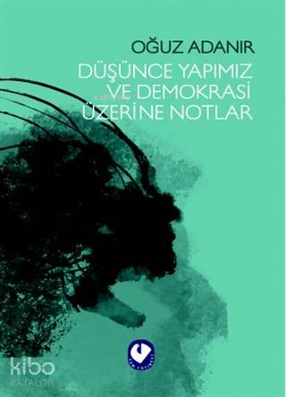 Düşünce Yapımız ve Demokrasi Üzerine Notlar | Oğuz Adanır | Cem Yayıne