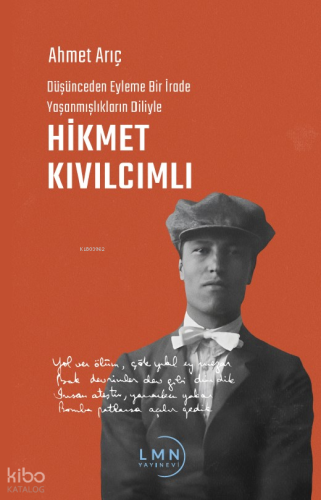 Düşünceden Eyleme Bir İrade Yaşanmışlıkların Diliyle Hikmet Kıvılcımlı