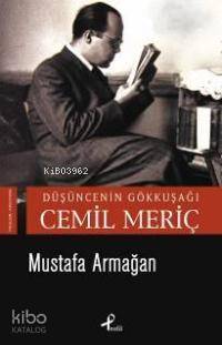 Düşüncenin Gökkuşağı Cemil Meriç | Mustafa Armağan | Profil Kitap