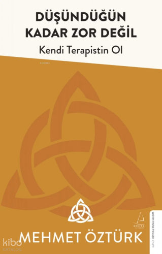 Düşündüğün Kadar Zor Değil;Kendi Terapistin Ol | Mehmet Öztürk | Deste