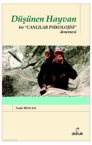 Düşünen Hayvan; Bir Canlılar Psikolojisi Denemesi | Nadir Bencan | Dor
