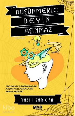 Düşünmekle Beyin Aşınmaz