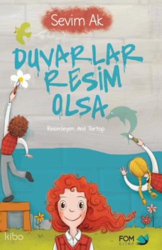 Duvarlar Resim Olsa | Sevim Ak | Fom Kitap