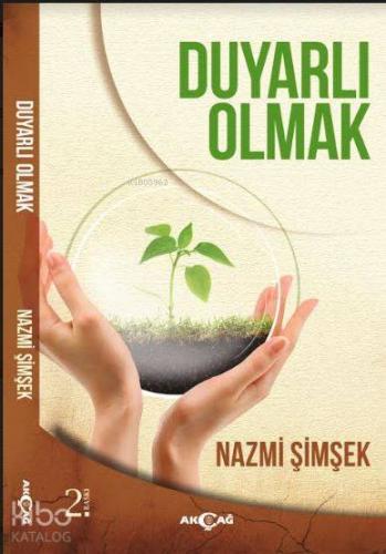 Duyarlı Olmak | Nazmi Şimşek | Akçağ Basım Yayım Pazarlama