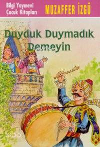 Duyduk Duymadık Demeyin