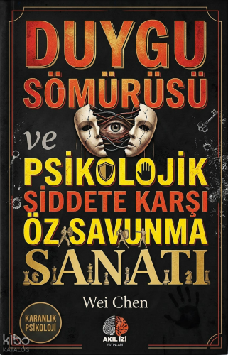 Duygu Sömürüsü ve Psikolojik Siddete Karşı Öz Savunma Sanatı;Karanlık Psikoloji