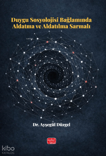 Duygu Sosyolojisi Bağlamında Aldatma ve Aldatılma Sarmalı