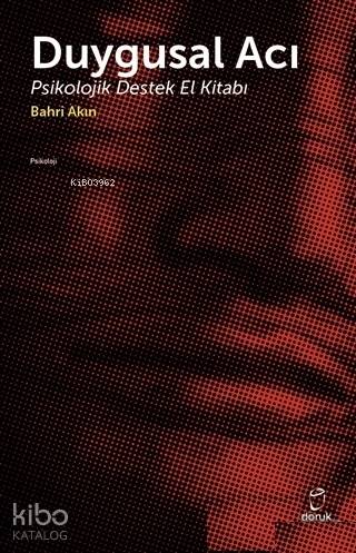 Duygusal Acı; Psikolojik Destek El Kitabı | Bahri Akın | Doruk Yayıncı