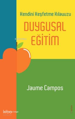 Duygusal Eğitim - Kendini Keşfetme Kılavuzu | Jaume Campos | Sola Unit