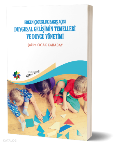 Duygusal Gelişimin Temelleri ve Duygu Yönetimi | Şakire Ocak Karabay |