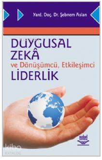 Duygusal Zeka ve Dönüşümcü, Etkileşimci Liderlik