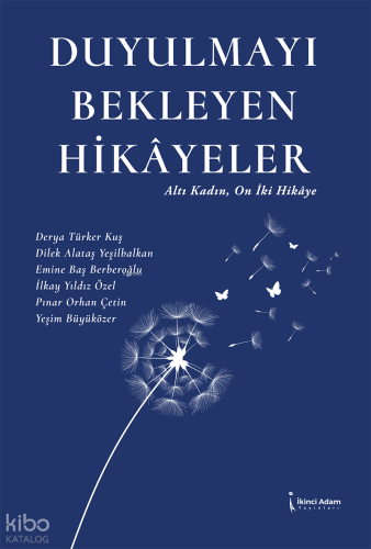 Duyulmayı Bekleyen Hikayeler | Kolektif | İkinci Adam Yayınları