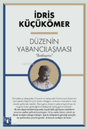 Düzenin Yabancılaşması; 'Batılaşma' | İdris Küçükömer | Kapı Yayınları