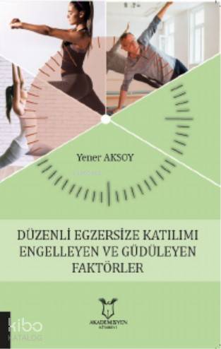 Düzenli Egzersize Katılımı Engelleyen ve Güdüleyen Faktörler