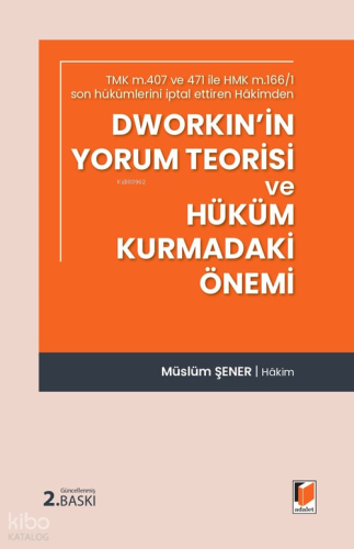 Dworkin'in Yorum Teorisi ve Hüküm Kurmadaki Önemi (Ciltli)