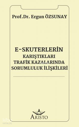 E-Skuterlerin Karıştıkları Trafik Kazalarında Sorumluluk İlişkileri