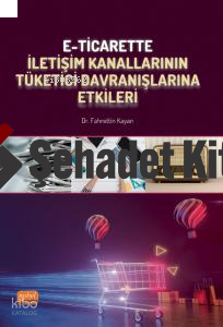 E-Ticarette İletişim Kanallarının Tüketici Davranışlarına Etkileri