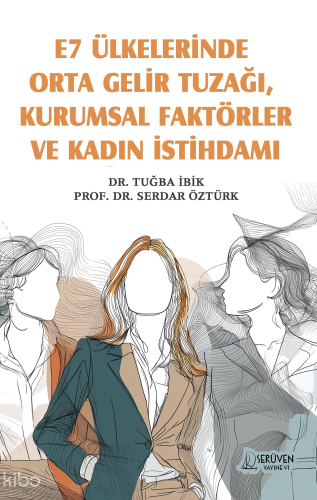 E7 Ülkelerinde Orta Gelir Tuzağı, Kurumsal Faktörler ve Kadın İstihdamı