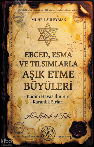 Ebced, Esma ve Tılsımlarla Aşık Etme Büyüleri - Abdülfettâh et-Tûhî | 