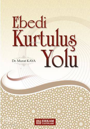 Ebedi Kurtuluş Yolu | Murat Kaya | Erkam Yayınları