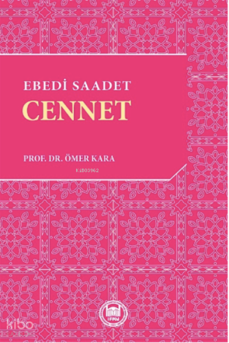 Ebedi Saadet: Cennet | Ömer Kara | M. Ü. İlahiyat Fakültesi Vakfı Yayı