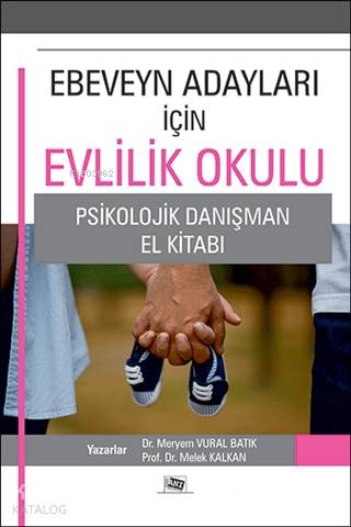 Ebeveyn Adayları İçin Evlilik Okulu; Psikolojik Danışma El Kitabı