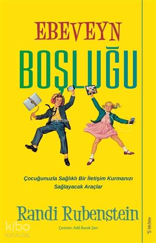 Ebeveyn Boşluğu; Çocuğunuzla Sağlıklı Bir İletişim Çocuğunuzla Sağlıkl