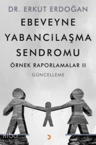 Ebeveyne Yabancılaşma Sendromu ;Örnek Raporlamalar 2