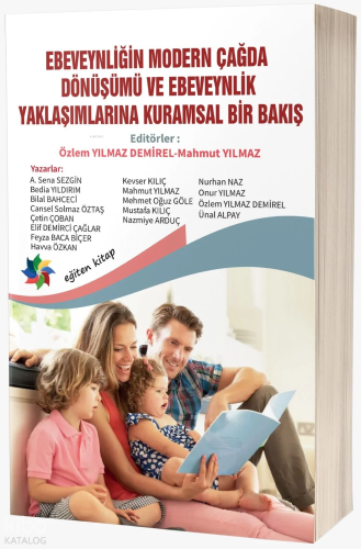 Ebeveynliğin Modern Çağda Dönüşümü Ve Ebeveynlik Yaklaşımlarına Kuramsal Bir Bakış