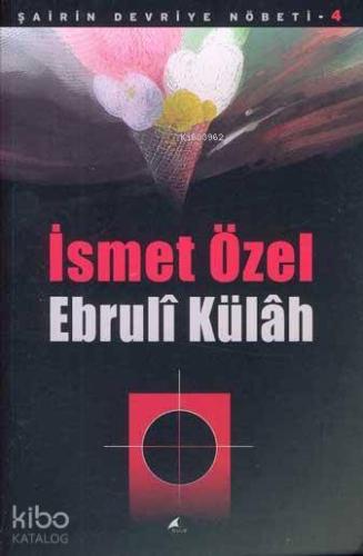 Ebruli Külah; Şairin Devriye Nöbeti 4 | İsmet Özel | Şule Yayınları