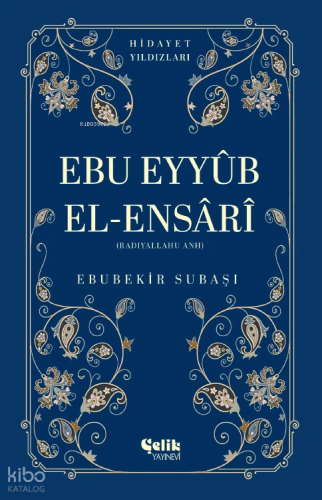 Ebu Eyyüb El-Ensari (Radıyallahu Anh) - Hidayet Yıldızları | Ebubekir 