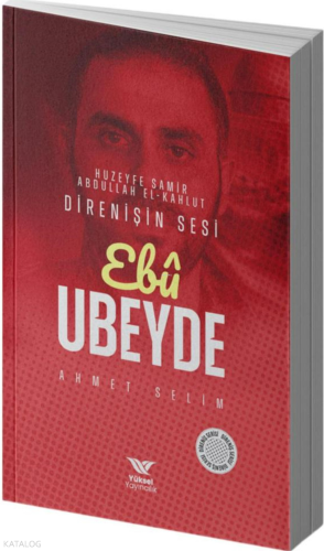 Ebu Ubeyde (Huzeyfe Samir Abdullah El-Kahlud) ;Direnişin Sesi | Ahmet 