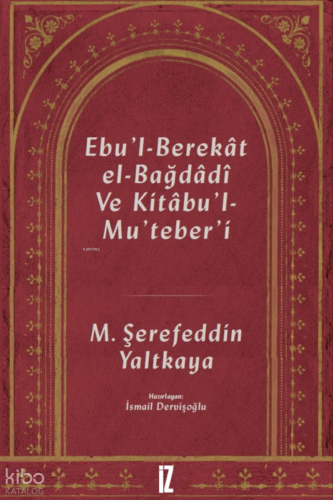 Ebu'l-Berekat El-Bağdadi ve Kıtabu'l-Mu'teber'ı