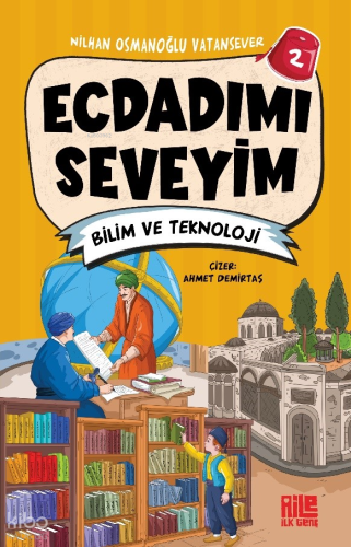 Ecdadımı Seveyim - 2 ;Bilim ve Teknoloji | Nilhan Osmanoğlu Vatansever